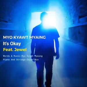 อัลบัม It's Okay (feat. Jewel) ศิลปิน Myo Kyawt Myaing