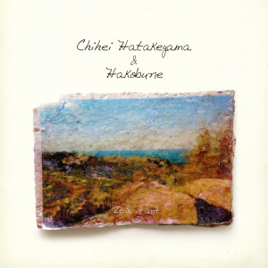 Album It is, it isn't from Chihei Hatakeyama