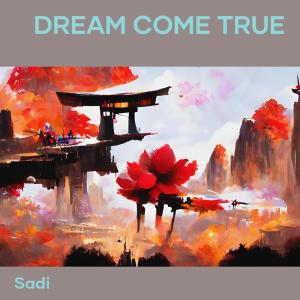 ดาวน์โหลดและฟังเพลง Dream Come True พร้อมเนื้อเพลงจาก Sadi