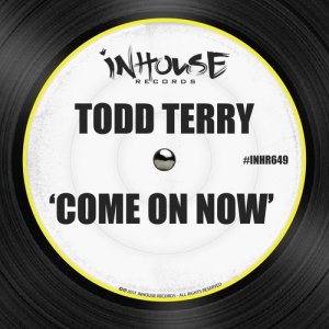 ดาวน์โหลดและฟังเพลง Come on Now (Tee's Inhouse Mix) พร้อมเนื้อเพลงจาก Todd Terry