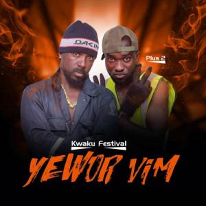 ดาวน์โหลดและฟังเพลง Yewor Vim พร้อมเนื้อเพลงจาก Kwaku Festival