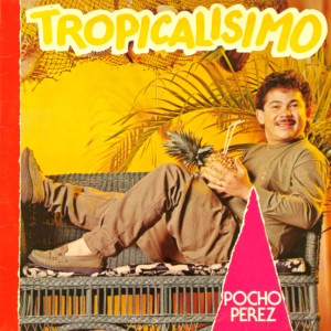 Album Tropicalisimo from Pocho Perez