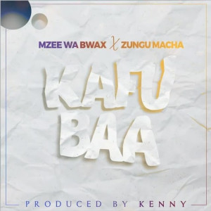 ดาวน์โหลดและฟังเพลง Kafubaa พร้อมเนื้อเพลงจาก Mzee wa Bwax