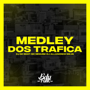 Listen to MEDLEY DOS TRAFICA (Explicit) song with lyrics from DJ GK BEAT