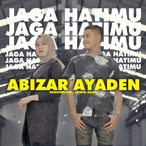Listen to Jaga Hatimu song with lyrics from Abizar Ayaden