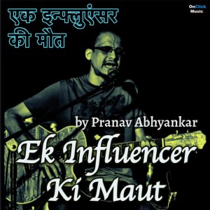 Dengarkan lagu Ek Influencer Ki Maut nyanyian Pranav Abhyankar dengan lirik