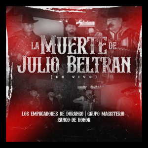 Listen to La Muerte De Julio Beltran (En Vivo) song with lyrics from Los Empacadores de Durango
