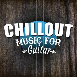 อัลบัม Chill out Music for Guitar ศิลปิน Guitar Solos