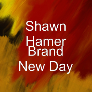 收聽Shawn Hamer的Brand New Day歌詞歌曲