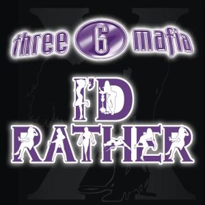 ดาวน์โหลดและฟังเพลง I'd Rather (Explicit Single Version) พร้อมเนื้อเพลงจาก Three 6 Mafia