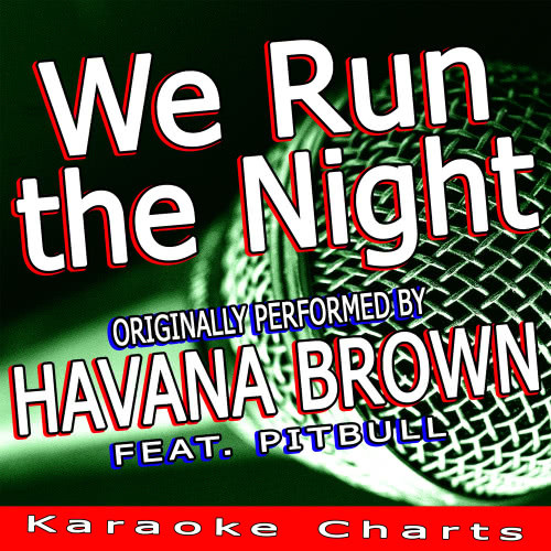 We Run the Night (Originally Performed By Havana Brown Feat. Pitbull) [Karaoke Version] (Karaoke Version)