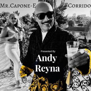 ดาวน์โหลดและฟังเพลง Andy Reyna Presents Mr.Capone-E Corrido พร้อมเนื้อเพลงจาก Mr.Capone-E