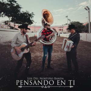 ดาวน์โหลดและฟังเพลง Pensando en Ti พร้อมเนื้อเพลงจาก Los Del Norteño Banda