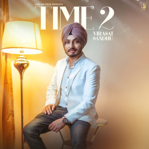 Listen to Time 2 song with lyrics from Virasat Sandhu