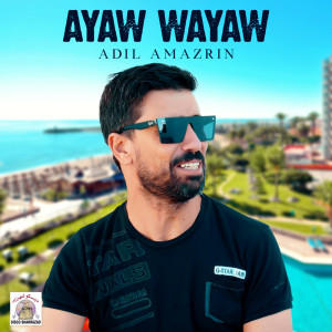 收听Adil Amazrin的Ayaw Wayaw歌词歌曲