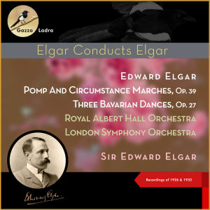 Royal Albert Hall Orchestra的專輯Edward Elgar: Pomp And Circumstance Marches, Op. 39 - Three Bavarian Dances, Op. 27 (Recordings of 1926 & 1932)