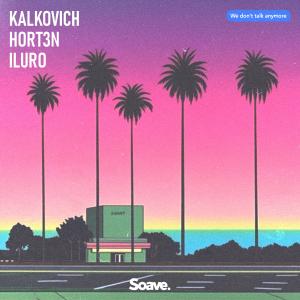 Listen to We Don't Talk Anymore song with lyrics from Kalkovich