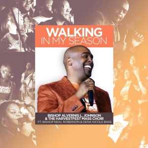 ดาวน์โหลดและฟังเพลง Walking In My Season (Live) พร้อมเนื้อเพลงจาก Bishop Alvernis Johnson