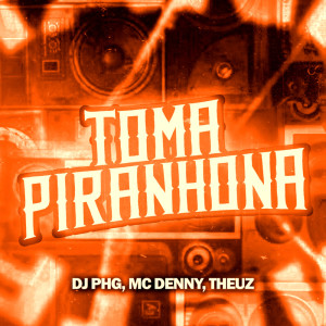 Dengarkan Toma Piranhona (Remix|Explicit) lagu dari Mc Denny dengan lirik