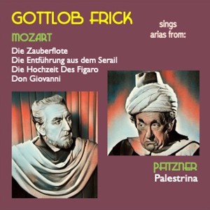 Gottlob Frick sings arias from: Die Zauberflöte · Die Entführung aus dem Serail · Die Hochzeit Des Figaro · Don Giovanni · Palestrina