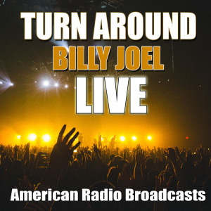 收聽Billy Joel的Turn Around (Live)歌詞歌曲