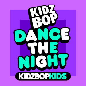 收聽Kidz Bop Kids的Dance The Night歌詞歌曲