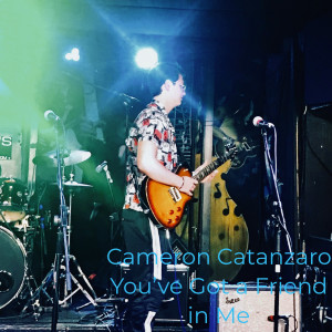 收聽Cameron Catanzaro的You've Got a Friend in Me歌詞歌曲
