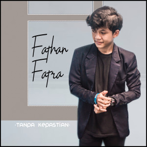Dengarkan Tanpa Kepastian lagu dari Fathan Fatra dengan lirik