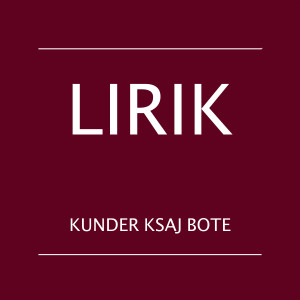Listen to Kunder Ksaj Bote song with lyrics from Lirik