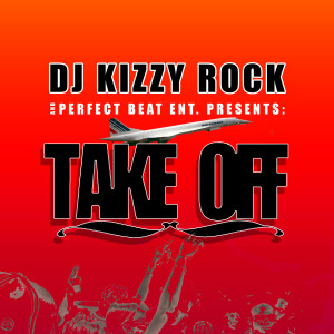 ดาวน์โหลดและฟังเพลง Take Off พร้อมเนื้อเพลงจาก DJ Kizzy Rock