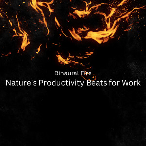 Binaural Fire: Nature's Productivity Beats for Work