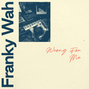 Franky Wah的專輯Wrong For Me