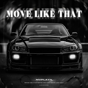 Listen to Move Like That (Slowed Version) song with lyrics from MVPlaya