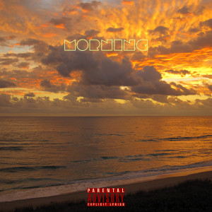 ดาวน์โหลดและฟังเพลง Morning (Explicit) พร้อมเนื้อเพลงจาก withoutsoul