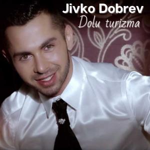Listen to Dolu Turizma song with lyrics from Jivko Dobrev