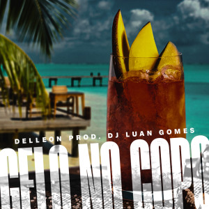 Listen to Gelo no Copo (Explicit) song with lyrics from Delleon