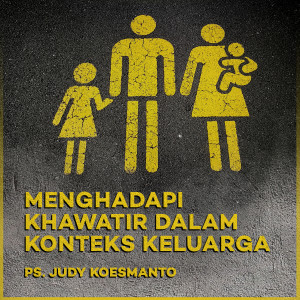 Dengarkan Menghadapi Kekhawatiran Dalam Konteks Keluarga lagu dari Judy Koesmanto dengan lirik