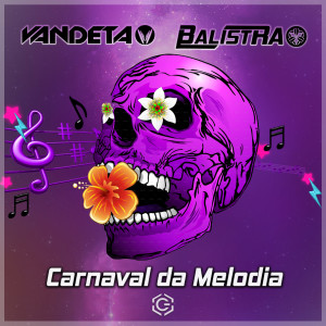 收聽Balistra的Carnaval da Melodia歌詞歌曲