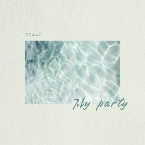 REA4E的專輯MY PARTY