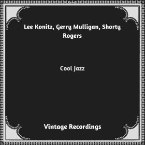 Lee Konitz的专辑Cool Jazz (Hq remastered 2023)