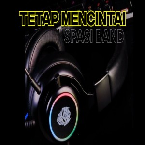 Dengarkan lagu Tetap Mencintai Remix (Dj Beat Remix) nyanyian Spasi Band dengan lirik