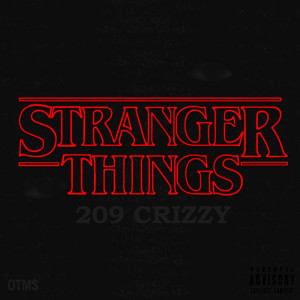 收聽209 Crizzy的Stranger Things (Explicit)歌詞歌曲
