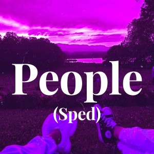 Dengarkan People (Sped) lagu dari Llibianca Fongi dengan lirik