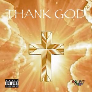 ดาวน์โหลดและฟังเพลง Thank God (feat. Woo Hoodrixh, Benjamin Chamberlain & Aloo Bands) (Explicit) พร้อมเนื้อเพลงจาก Profit Babies