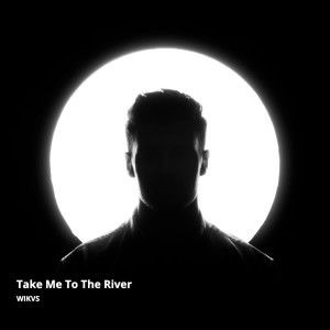 收聽Wikvs的Take Me to the River歌詞歌曲