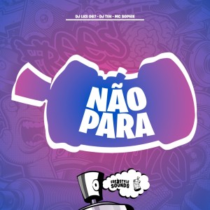 อัลบัม Não Para (Explicit) ศิลปิน DJ LKS 067