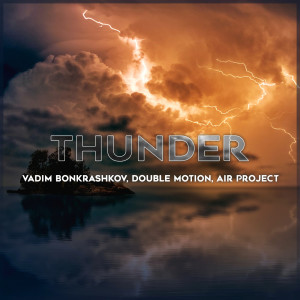收聽Vadim Bonkrashkov的Thunder (Extended Mix)歌詞歌曲
