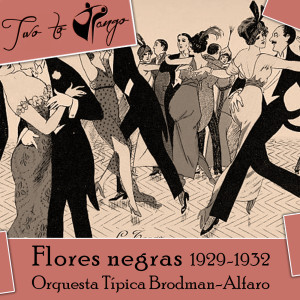 收聽Orquesta Tipica Brodman-Alfaro的Flores negras歌詞歌曲