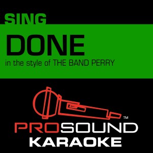 收聽ProSound Karaoke Band的Done (In the Style of the Band Perry) [Karaoke with Background Vocal] (其他|In the Style of the Band Perry|Karaoke Instrumental Version)歌詞歌曲