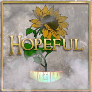 收聽Sun-Dried Vibes的Hopeful歌詞歌曲